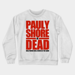 Pauly Shore is Dead Crewneck Sweatshirt